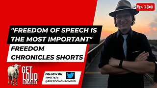 Freedom Chronicles Shorts - Ep 1 - "Freedom of Speech is the Most Important"