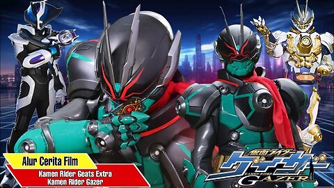 Masa Lalu Gazer - Alur Cerita Movie Kamen Rider Geats Extra : Kamen Rider Gazer