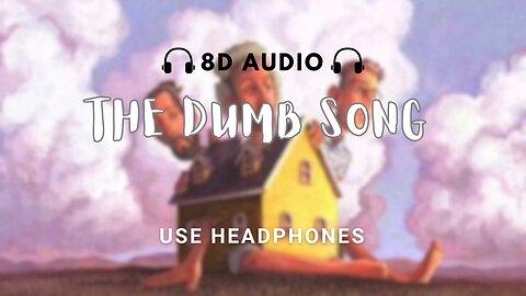 AJR | The Dumb Song | 8D AUDIO