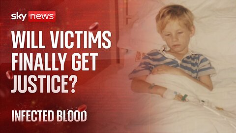 Infected Blood Inquiry_ Will the victims finally get justice_ Sky News