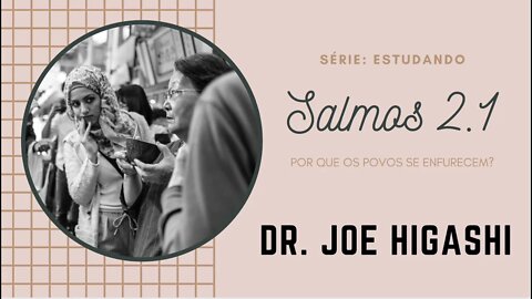 salmos 2x1 povos se levantam com Dr. Joe Higashi