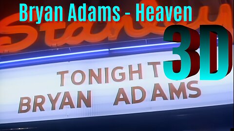 Bryan Adams - Heaven - Music Video 3D