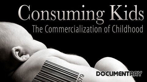 Documentary: Consuming Kids 'The Commercialization of Childhood' (Sunday, Jan 21 @ 4p CST/5p EST)