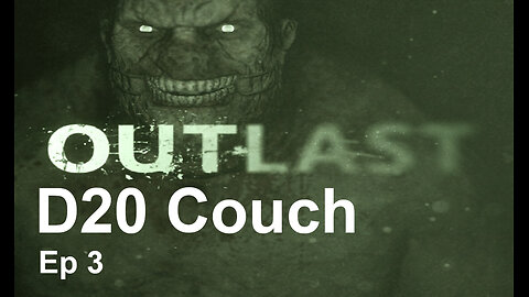 D20 Couch - Outlast Episode 3