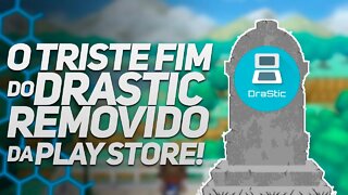 DRASTIC REMOVIDO DA PLAY STORE! O PROJETO ACABOU?!