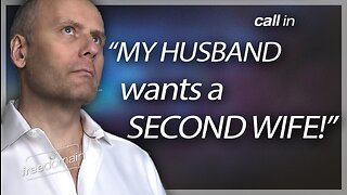 My Husband Wants a SECOND WIFE! Call In