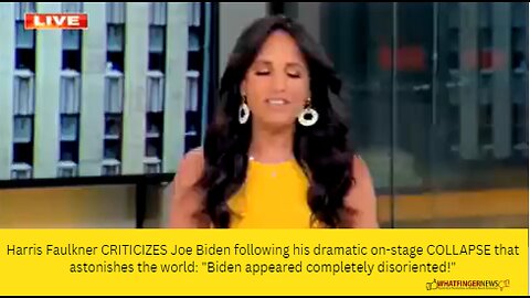 Harris Faulkner CRITICIZES Joe Biden following his dramatic on-stage COLLAPSE