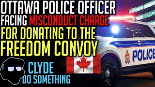 Ottawa Police Officer Facing Misconduct Charge For Donating to Freedom Convoy