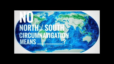 No North South Circumnavigation Means Earth Is Flat [CLIP]