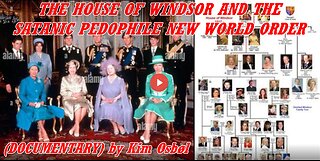 THE HOUSE OF WINDSOR AND THE SATANIC PEDOPHILE NEW WORLD ORDER (DOCUMENTARY)