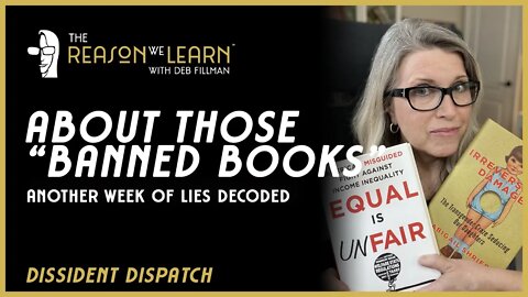 LIVE! Dissident Dispatch - About Those "Banned Books" Another Week of Lies Decoded