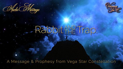 Rabbit and the Trap: A Message and Prophesy from Vega Star Constellation (August 1, 2023)