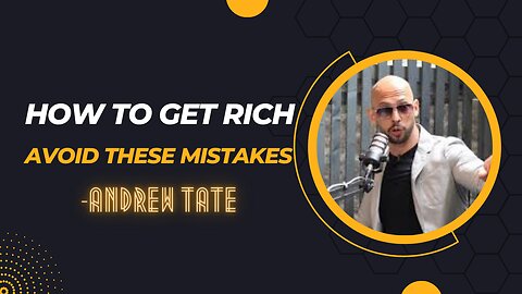 Avoid these mistakes on your pursuit to financial freedom- Andrew[aka Cobra] Tate