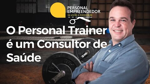 O Personal Trainer é um Consultor de Saúde | Cortes do Personal Empreendedor