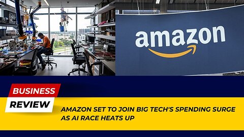 Amazon Joins Big Tech Spending Surge – AI Race Heats Up! | Business Review