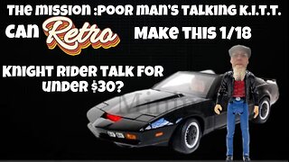 Talking 1/18 Knight Rider K.I.T.T. for Under $30?? Retros Poor Man’s Project!