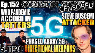 Ep.152 WHO PANDEMIC TREATY IN TATTERS. STEVE BUSCEMI ATTACKED IN NYC, PHASED ARRAY 5G WEAPONS SYSTEM