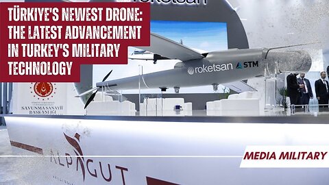 Türkiye's newest drone: The Latest Advancement in Turkey's Military Technology