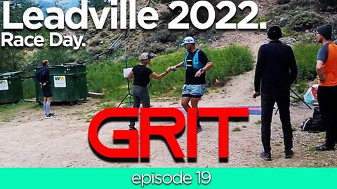 Race day. The 2022 Leadville Trail 100- Grit #19 from Gearist