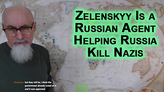 Theory About Zelenskyy: He Is Actually a Russian Agent Put Into Power To Help Russia Kill Nazis