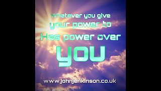 What you give your power to has power over you