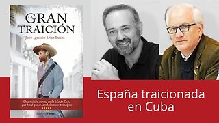 España traicionada en Cuba. Una novela que relata la historia oculta del 98