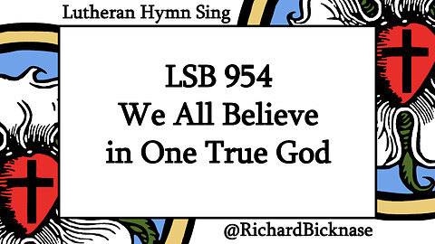 Melody Score Video: LSB 954 We All Believe in One True God (Alternate Setting)