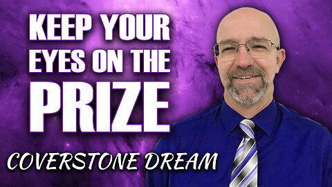 Coverstone Dream: Keep your Eyes on the Prize 07/25/2023