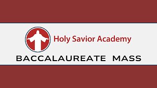 Holy Savior Academy Baccalaureate Mass // 10:15am // June 7, 2024