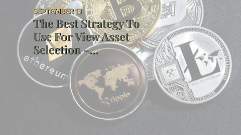 The Best Strategy To Use For View Asset Selection - iTrustCapital