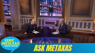 Eric Returns with Another Weekly Installment of Ask Metaxas.