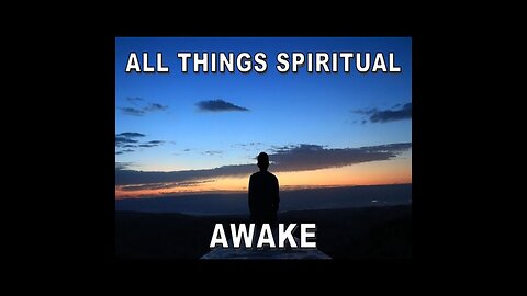 All Things Spiritual-Awake