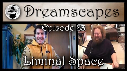 Dreamscapes Episode 83: Liminal Space