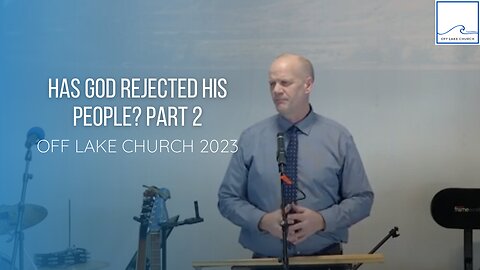 Has God Rejected His People - Part 2 Romans 11:6-10