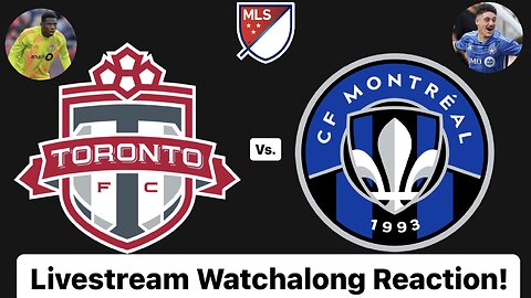 Toronto FC Vs. CF Montréal Livestream Watchalong Reaction