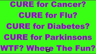 CURE for Cancer, Flu, Diabetes and Parkinson's?