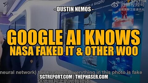 GOOGLE AI KNOWS NASA FAKED IT & OTHER TRUE WOO -- DUSTIN NEMOS