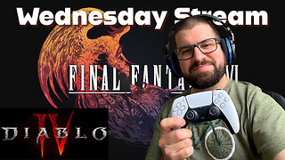 Wednesday Night Livestream - Final Fantasy XVI & Diablo 4