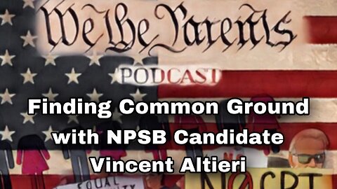 Finding Common Ground with NPSB Candidate Vincent Altieri