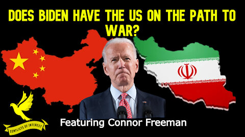 Conflicts of Interest #145 - Biden's Endless War Games and Sanctions Sets the US on a Path to War