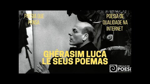 Poesia que Pensa − GHÉRASIM LUCA lê seus poemas (em francês)
