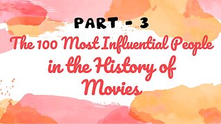 Part 3 (51-100) Top 100 Influential People in the History of the Movies in Hollywood