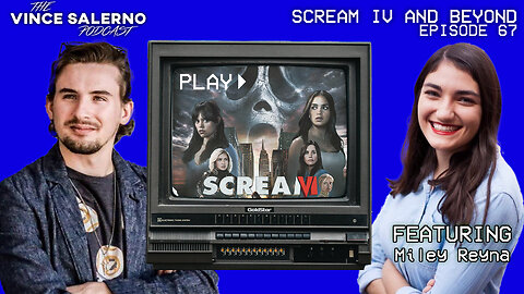 Episode 67 (feat. Miley Reyna): Scream VI and Beyond | The Vince Salerno Podcast