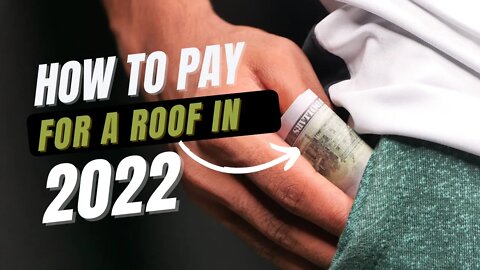 How to pay for a roof in 2022