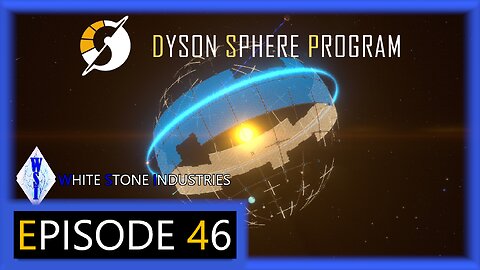 Dyson Sphere Program | Playthrough | Episode 46