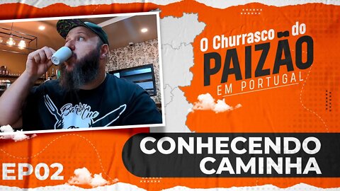 Conhecendo mais Caminha | Paizão em Portugal EP 02