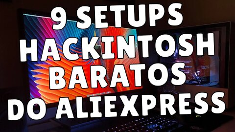 🚨🚨 9 SETUPS (KITS) PARA HACKINTOSH BARATOS DO ALIEXPRESS - PROMOÇÃO DIVERSÃO AO AR LIVRE 🚨🚨