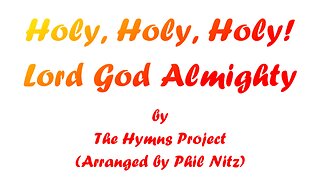 Holy Holy Holy! Lord God Almighty (With Lyrics) By The Hymns Project