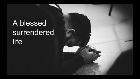 Sermon - A blessed surrendered life