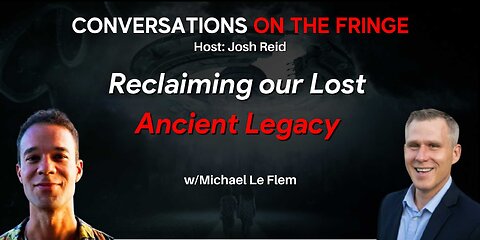 Reclaiming Our Lost Ancient Legacy w/ Michael Le Flem | Conversations On The Fringe